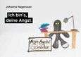 Ich bin's, deine Angst Ich bin's, deine Angst
