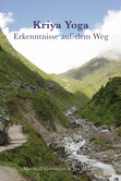 Kriya Yoga - Erkenntnisse auf dem Weg Kriya Yoga - Erkenntnisse auf dem Weg