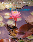 Babaji´s Kriya Yoga - Deiner Praxis Tiefe geben Babaji´s Kriya Yoga - Deiner Praxis Tiefe geben