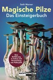 Magische Pilze – Das Einsteigerbuch Magische Pilze – Das Einsteigerbuch