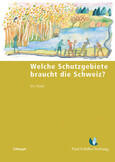 Welche Schutzgebiete braucht die Schweiz? Welche Schutzgebiete braucht die Schweiz?