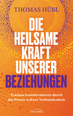 Die heilsame Kraft unserer Beziehungen Die heilsame Kraft unserer Beziehungen