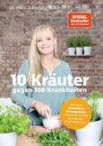 10 Kräuter gegen 100 Krankheiten 10 Kräuter gegen 100 Krankheiten