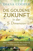 Die Goldene Zukunft in der 5. Dimension Die Goldene Zukunft in der 5. Dimension