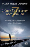 7 Gründe für ein Leben nach dem Tod 7 Gründe für ein Leben nach dem Tod