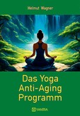 Das Yoga Anti-Aging Programm Das Yoga Anti-Aging Programm