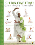 Ich bin eine Frau - Kreativ,Heilig & unbesiegbar Yoga-Handbuch Ich bin eine Frau - Kreativ,Heilig & unbesiegbar Yoga-Handbuch