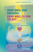 Dein Weg zur Heilung – Dein Weg zu dir selbst Dein Weg zur Heilung – Dein Weg zu dir selbst