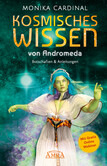 KOSMISCHES WISSEN VON ANDROMEDA: Botschaften & Anleitungen der Lichtwesen KOSMISCHES WISSEN VON ANDROMEDA: Botschaften & Anleitungen der Lichtwesen