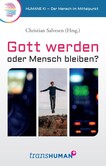 Gott werden oder Mensch bleiben? Gott werden oder Mensch bleiben?