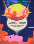 Achtsamkeiten - Übungen für mich, für uns und für die Welt Achtsamkeiten - Übungen für mich, für uns und für die Welt
