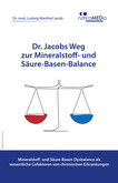 Dr. Jacobs Weg zur Mineralstoff- und Säure-Basen-Balance Dr. Jacobs Weg zur Mineralstoff- und Säure-Basen-Balance