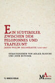 Ein Südtiroler Zwischen dem Peloponnes und Trapezunt Ein Südtiroler Zwischen dem Peloponnes und Trapezunt