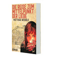 Die Reise zum Mittelpunkt der Liebe - Die Geschichte einer Fantastischen Mission Die Reise zum Mittelpunkt der Liebe - Die Geschichte einer Fantastischen Mission