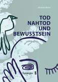 Tod, Nahtod und Bewusstsein Tod, Nahtod und Bewusstsein