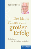 Der kleine Führer zum großen Erfolg Der kleine Führer zum großen Erfolg