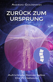 Zurück zum Ursprung: Aufrichtung Deines Selbst - Die Wirbelsäule Zurück zum Ursprung: Aufrichtung Deines Selbst - Die Wirbelsäule