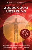 Zurück zum Ursprung: Aktivierung und Harmonisierung Deines Potenzials – Die Organe Zurück zum Ursprung: Aktivierung und Harmonisierung Deines Potenzials – Die Organe